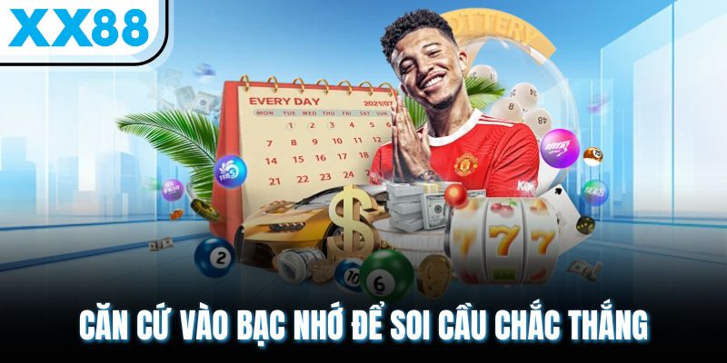 Căn cứ vào bạc nhớ để soi cầu chắc thắng