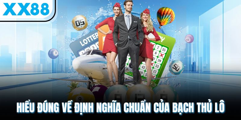 Bạch Thủ Lô Là Gì? Top Cách Soi Cầu Hay Trúng Giải Lớn 1 Hiểu đúng về định nghĩa chuẩn của bạch thủ lô