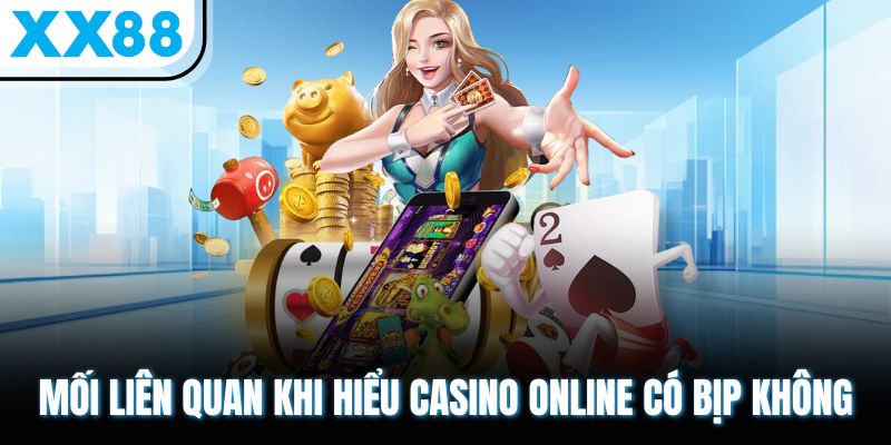 Casino Online Có Bịp Không? Giải Thích Thực Hư Tin Đồn Cụ Thể 1 Mối liên quan khi hiểu casino online có bịp không