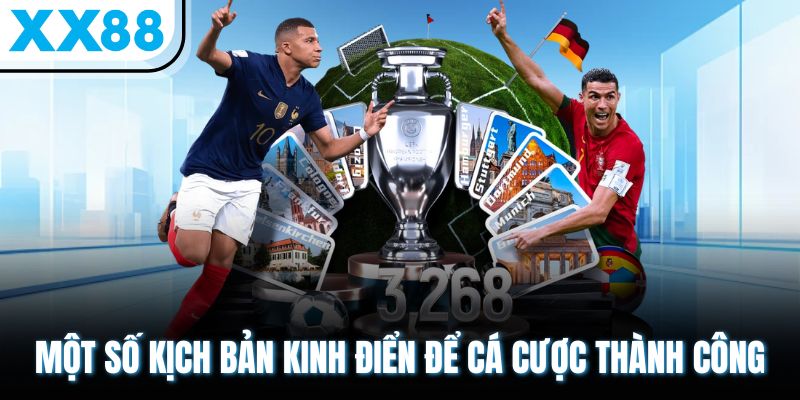 Kèo Chấp 1 Trái XX88 - Hàng Triệu Người Chơi Tin Tưởng Lựa Chọn 3 Một số kịch bản kinh điển để cá cược thành công