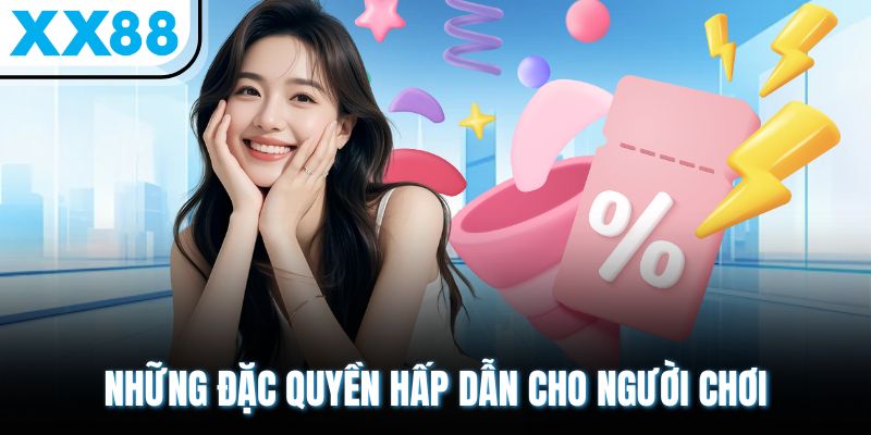 Khuyến Mãi Độc Quyền Từ XX88 – X2 Giá Trị, Quà Tặng Ngập Tràn 3 Những đặc quyền hấp dẫn cho người chơi