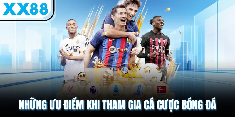 Cá Độ Bóng Cỏ - Chiêm Ngưỡng 500+ Kèo Cược Live Hot Mỗi Ngày 2 Những ưu điểm khi tham gia cá cược bóng đá
