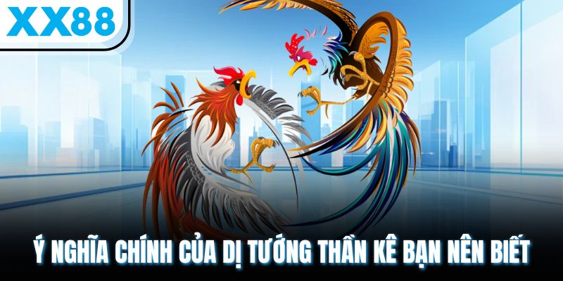 Ý nghĩa chính của dị tướng thần kê bạn nên biết